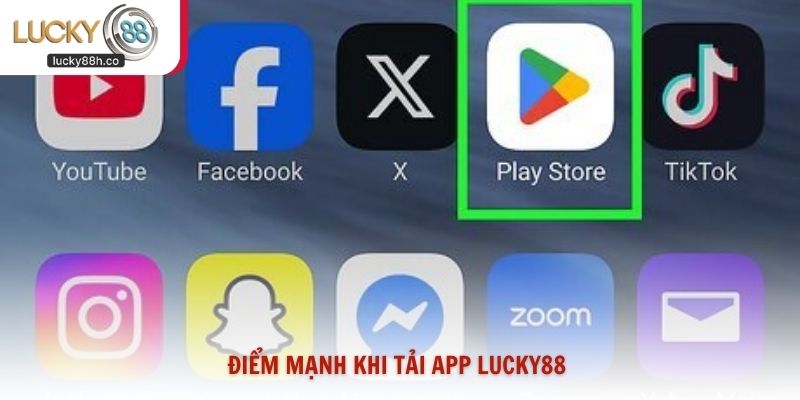 Điểm mạnh khi tải app Lucky88